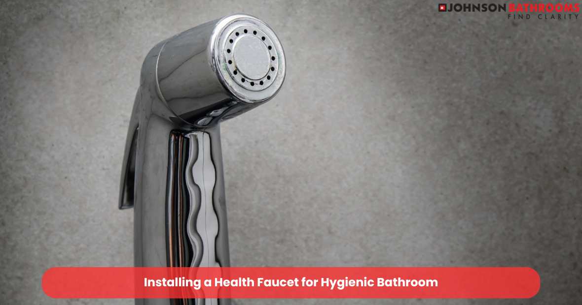 Installing a Health Faucet for Hygienic Bathroom - Johnson Bathrooms