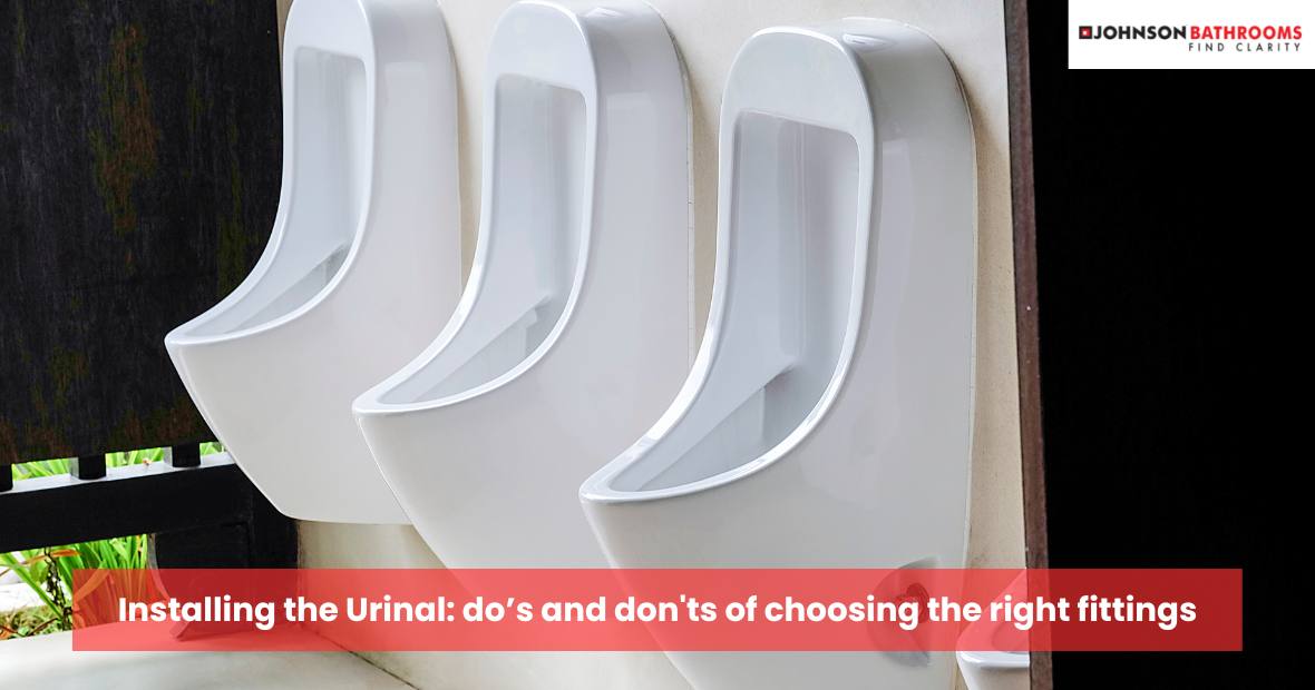 Do’s and Don'ts of Choosing The Right Urinal Fittings - Johnson Bathrooms